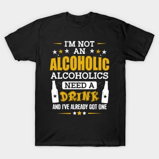 I'm Not an Alcoholic T-Shirt